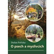 Pořízka Dušan O psech a myslivcích